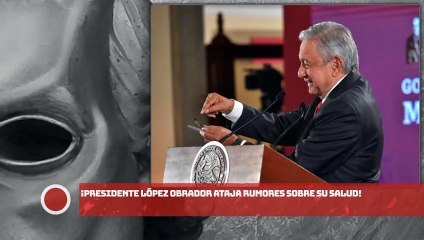 ¡Presidente López Obrador ataja rumores sobre su salud!
