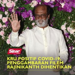 Kru positif Covid-19, penggambaran filem Rajinikanth dihentikan