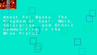 About For Books  The Kingdom of Coal: Work, Enterprise, and Ethnic Communities in the Mine Fields