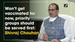 Won’t get vaccinated for now, priority groups should be served first: Shivraj Chouhan