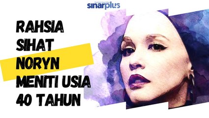 Rahsia Noryn Aziz nikmati kehidupan lebih baik di usia 40 tahun