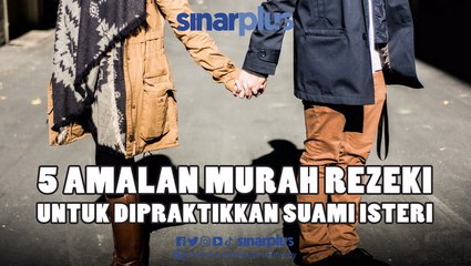 5 Amalan Murah Rezeki Untuk Dipraktikkan Suami Isteri