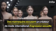 Des mannequins accusent un créateur de mode international d'agression sexuelle