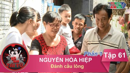 Đánh cầu lông - GĐ anh Nguyễn Hòa Hiệp | GĐTT - Tập 61 | 13/11/2016
