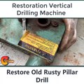 Restoration Vertical Drilling Machine - Restore Old Rusty Pillar Drill