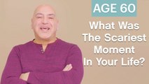 70 Men Ages 5-75: What Was The Scariest Moment in Your Life?