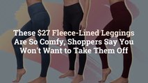 These $27 Fleece-Lined Leggings Are So Comfy, Shoppers Say You Won’t Want to Take Them Off