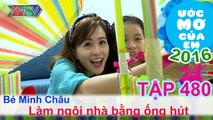 Thùy Trang giúp bé làm ngôi nhà bằng ống hút | ƯỚC MƠ CỦA EM | Tập 480 | 27/11/2016