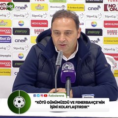 Fuat Çapa: "Kötü günümüzdü ve Fenerbahçe’nin işini kolaylaştırdık"