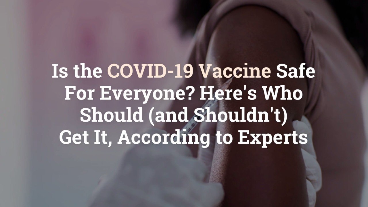 Is the COVID-19 Vaccine Safe For Everyone? Here’s Who Should (and Shouldn't) Get It, Accor