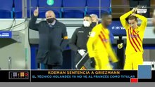 Juego Abierto: Koeman sentencia a Griezmann