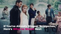 If You've Already Binged Bridgerton, Here's What to Watch Next