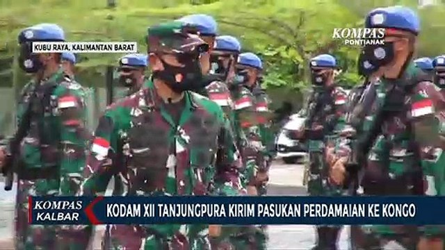 Kodam XII Tanjungpura Kirim Satu Batalyon Pasukan Perdamaian ke Kongo