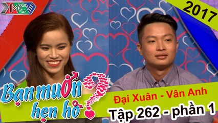 Soái ca phòng gym 6 múi và hành trình tìm hiểu bạn gái xinh đẹp | Đại Xuân - Vân Anh | BMHH 262