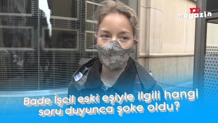 Bade İşcil eski eşiyle ilgili hangi soru duyunca şoke oldu