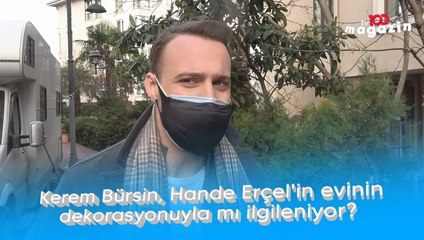 Kerem Bürsin, Hande Erçel'in evinin dekorasyonuyla mı ilgileniyor?