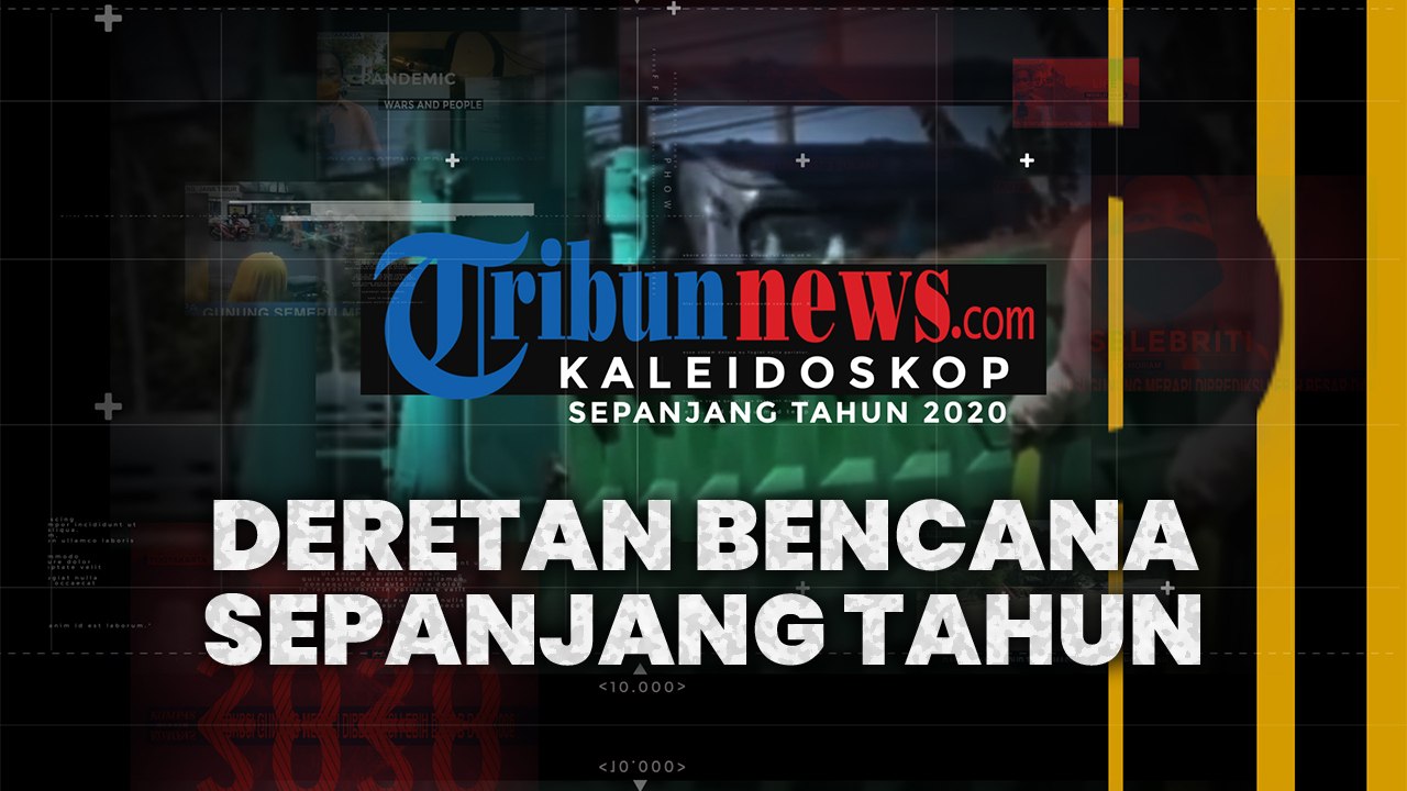 KALEIDOSKOP 2020: Deretan Bencana Alam Sepanjang Tahun 2020, Banjir Bandang hingga Banjir Bandang