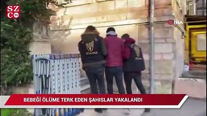 Esenyurt’ta bebeği ölüme terk eden şahıslar yakalandı