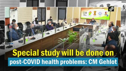 Special study will be done on post-Covid health problems: CM Gehlot