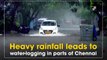 Heavy rainfall leads to water-logging in parts of Chennai