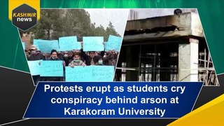 Protests erupt as students cry conspiracy behind arson at Karakoram University