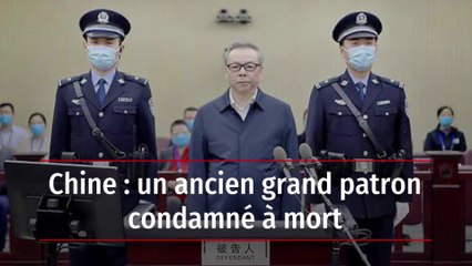Chine : un ancien grand patron condamné à mort