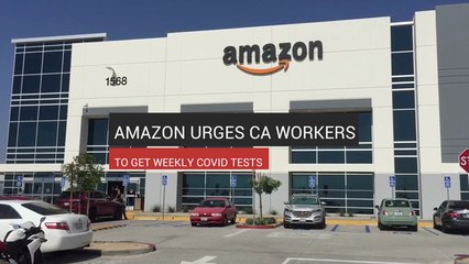 Amazon Urges CA Workers To Get Weekly Covid Tests