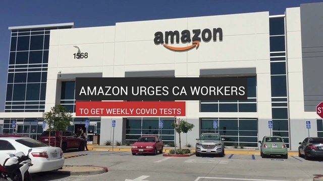 Amazon Urges CA Workers To Get Weekly Covid Tests