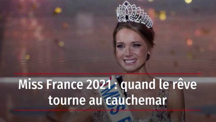 Miss France 2021 : quand le rêve tourne au cauchemar
