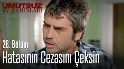 Hatasının cezasını çeksin - Umutsuz Ev Kadınları 28. Bölüm