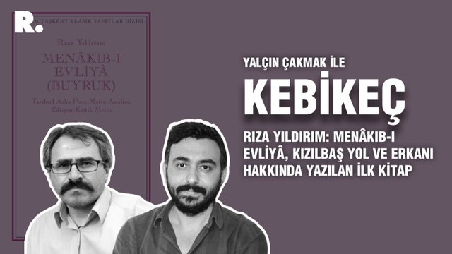 Kebikeç... Rıza Yıldırım: Menâkıb-ı Evliyâ, Kızılbaş yol ve erkanı hakkında yazılan ilk kitap
