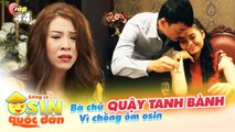 Công Ty Osin Quốc Dân #44 I Osin Lê Lộc QUYẾT CHIẾM LẤY ông chủ làm bà chủ NỔI CƠN TAM BÀNH tại chỗ