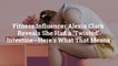 Fitness Influencer Alexia Clark Reveals She Had a ‘Twisted’ Intestine—Here’s What That Means