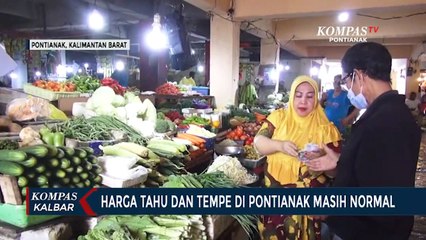 Di Daerah Lain Naik, Harga Tahu & Tempe di Pontianak Masih Normal