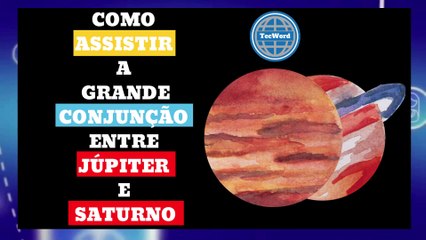 Como Assistir a Grande Conjunção Entre Júpiter E Saturno