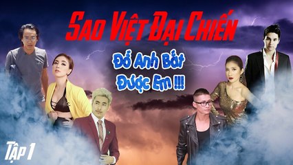 Sao Việt Đại Chiến Tập 1 FULL | Baggio GIẢ GÁI "xinh HÚ HỒN" vẫn bị Kiều Minh Tuấn LẬT MẶT