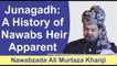 Junagadh: A History of Nawabs | Heir Apparent Nawabzada Ali Murtaza Khanji | Alfaqr Tv