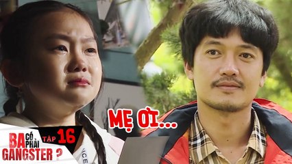 Ba Có Phải Gangster #16 I Anh giang hồ 'DẠY VÕ' cho cô bé để chống lại 2 CHÀNG TRAI và cái kết