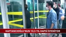 Canan Kaftancıoğlu'nun 10,5 Yıl Hapsi İsteniyor