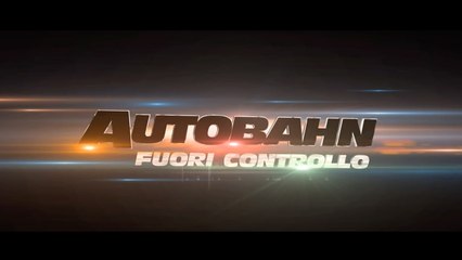 AUTOBAHN - FUORI CONTROLLO (2016) ITA (STREAMING)