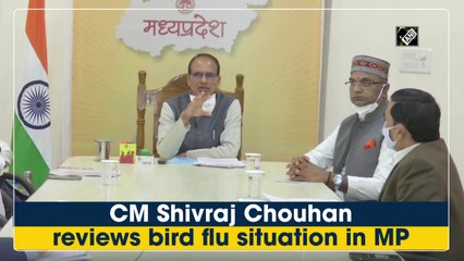 CM Shivraj Singh Chouhan reviews bird flu situation in Madhya Pradesh