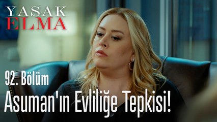 Asuman'ın evliliğe tepkisi - Yasak Elma 92. Bölüm