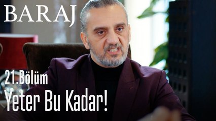 Yeter bu kadar! - Baraj 21. Bölüm