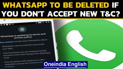 Whatsapp to be deleted if you don't accept new T&C | Oneindia News
