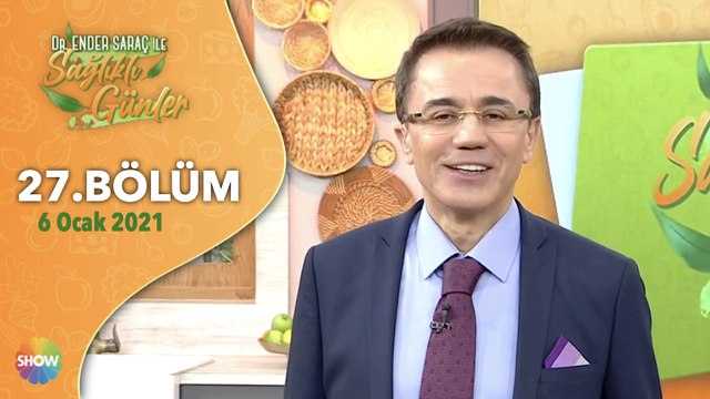 Dr. Ender Saraç ile Sağlıklı Günler 27. Bölüm | 6 Ocak 2021
