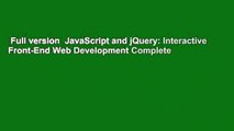 Full version  JavaScript and jQuery: Interactive Front-End Web Development Complete