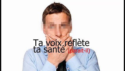 Ta voix reflète ta santé