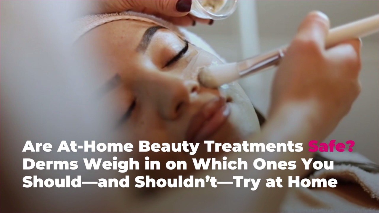 Are At-Home Beauty Treatments Safe? Derms Weigh in on Which Ones You Should—and Shouldn't—