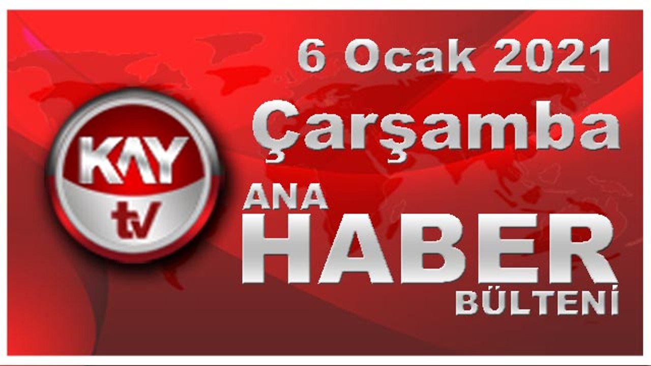 Kay Tv Ana Haber Bülteni (6 Ocak 2021)