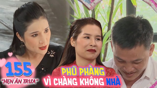 Hẹn ăn trưa | Tập 155: Nàng Củ Chi từ chối phũ phàng chàng trai không có nhà để nuôi 2 mẹ con